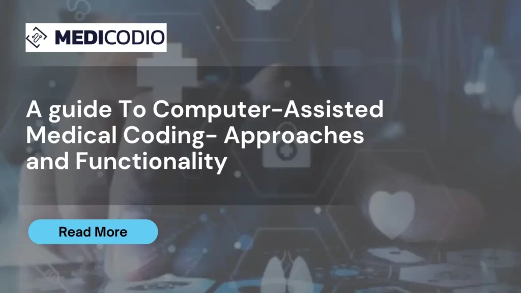 A guide To Computer-Assisted Medical Coding- Approaches and Functionality